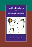 Barsky, Allan Edward: Conflict Resolution for the Helping Professions