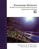 Forouzan, Behrouz A.: Computer Science: A Structured Programming Approach Using C++