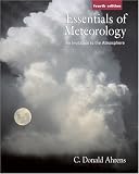 Ahrens, C. Donald: Essentials Of Meteorology With Meteorologynow And Infotrac Ahrens, C. Donald: Essentials Of Meteorology With Meteorologynow And Infotrac