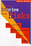 Matalene, Carolyn: Telling Stories Taking Risks: Journalism Writing at the Century's Edge Matalene, Carolyn: Telling Stories Taking Risks: Journalism Writing at the Century's Edge