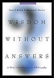 Kolak, Daniel: Wisdom Without Answers: A Brief Introduction to Philosophy Kolak, Daniel: Wisdom Without Answers: A Brief Introduction to Philosophy