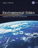 Pojman, Louis P.: Environmental Ethics: Readings in Theory and Application Pojman, Louis P.: Environmental Ethics: Readings in Theory and Application
