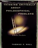 Wall, Thomas F.: Thinking Critically About Philosophical Problems Wall, Thomas F.: Thinking Critically About Philosophical Problems