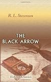 Stevenson, Louis Robert: The Black Arrow: A Tale of the Two Roses Stevenson, Louis Robert: The Black Arrow: A Tale of the Two Roses