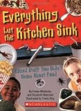 MacLeod, Elizabeth: Everything but the Kitchen Sink: Weird Stuff You Didn't Know About Food
