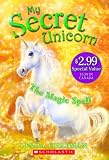 Chapman, Linda: My Secret Unicorn: The Magic Spell Chapman, Linda: My Secret Unicorn: The Magic Spell