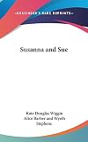 Wiggin, Kate Douglas: Susanna and Sue