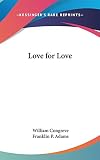 Congreve, William: Love for Love