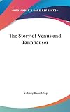Beardsley, Aubrey: The Story of Venus and Tannhauser Beardsley, Aubrey: The Story of Venus and Tannhauser