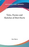 Harte, Bret: Tales, Poems and Sketches of Bret Harte Harte, Bret: Tales, Poems and Sketches of Bret Harte