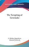 Oppenheim, E. Phillips: The Tempting of Tavernake Oppenheim, E. Phillips: The Tempting of Tavernake