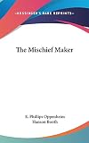 Oppenheim, E. Phillips: The Mischief Maker Oppenheim, E. Phillips: The Mischief Maker