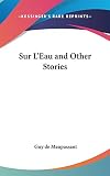Maupassant, Guy de: Sur L'Eau and Other Stories