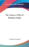 Crawford, F. Marion: Mr Isaacs a Tale of Modern Indi