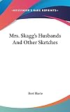 Harte, Bret: Mrs Skagg's Husbands and Other Sketches Harte, Bret: Mrs Skagg's Husbands and Other Sketches
