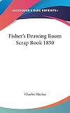 MacKay, Charles: Fisher's Drawing Room Scrap Book 1850