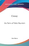 Harte, Bret: Cressy: The Twins of Table Mountain Harte, Bret: Cressy: The Twins of Table Mountain