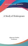 Swinburne, Algernon Charles: A Study of Shakespeare