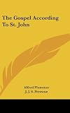 Plummer, A.: The Gospel According to St. John Plummer, A.: The Gospel According to St. John