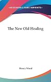 Wood, Henry: The New Old Healing Wood, Henry: The New Old Healing