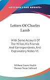 Talfourd, Thomas Noon: Letters of Charles Lamb: With Some Account of the Writer, His Friends and Correspondents, and Explanatory Notes