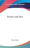 James, Henry: Picture and Text James, Henry: Picture and Text