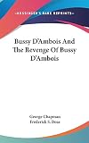 Chapman, George: Bussy D'Ambois and the Revenge of Bussy D'Ambois Chapman, George: Bussy D'Ambois and the Revenge of Bussy D'Ambois