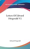 Fitzgerald, Edward: Letters of Edward Fitzgerald V2