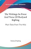 Kipling, Rudyard: The Writings in Prose and Verse of Rudyard Kipling: Plain Tales from the Hills