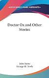 Verne, Jules: Doctor Ox and Other Stories Verne, Jules: Doctor Ox and Other Stories