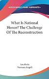 Perla, Leo: What Is National Honor? the Challenge of the Reconstruction