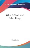 Twain, Mark: What Is Man? and Other Essays Twain, Mark: What Is Man? and Other Essays