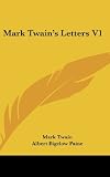Twain, Mark: Mark Twain's Letters Twain, Mark: Mark Twain's Letters
