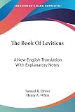 Driver, Samuel R.: The Book of Leviticus: A New English Translation With Explanatory Notes Driver, Samuel R.: The Book of Leviticus: A New English Translation With Explanatory Notes