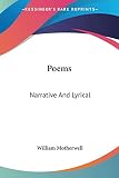 Motherwell, William: Poems: Narrative and Lyrical