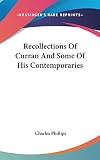 Phillips, Charles: Recollections of Curran and Some of His Contemporaries