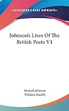 Johnson, Samuel: Johnson's Lives of the British Poets Johnson, Samuel: Johnson's Lives of the British Poets