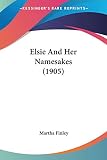 Finley, Martha: Elsie And Her Namesakes 1905