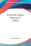 Poems By Arthur Symons (0548601089) by Symons, Arthur Symons, Arthur: Poems By Arthur Symons