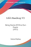 Kipling, Rudyard: Life's Handicap: Being Stories of Mine Own People