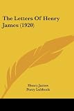 James, Henry: The Letters Of Henry James James, Henry: The Letters Of Henry James