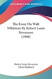 Stevenson, Robert Louis: The Essay On Walt Whitman By Robert Louis Stevenson