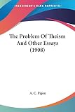 Pigou, A.C.: The Problem Of Theism And Other Essays Pigou, A.C.: The Problem Of Theism And Other Essays