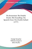 Dryden, John: The Inconstant/The Double Dealer/The Foundling/The Spanish Fryar/The Double Gallant