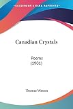 Watson, Thomas: Canadian Crystals: Poems Watson, Thomas: Canadian Crystals: Poems