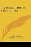 Burns, Robert: The Works of Robert Burns