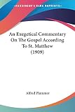 Plummer, Alfred: An Exegetical Commentary On The Gospel According To St. Matthew Plummer, Alfred: An Exegetical Commentary On The Gospel According To St. Matthew