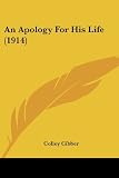 Cibber, Colley: An Apology For His Life Cibber, Colley: An Apology For His Life
