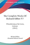 Sibbes, Richard: The Complete Works Of Richard Sibbes: Miscellaneous Sermons, Indexes