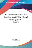 Johnson, John: A Collection Of The Laws And Canons Of The Church Of England